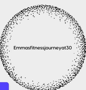 Emmas fitness journey at 30